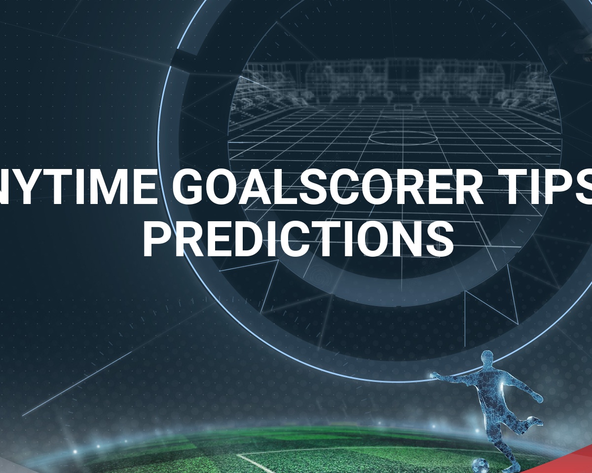 Anytime Goalscorer Tips Today's Anytime Goalscorer Predictions