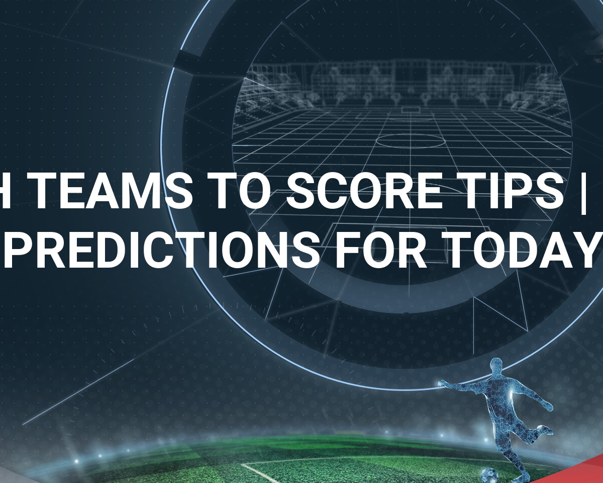 Both Teams To Score Tips (BTTS) The Top Leagues and Teams
