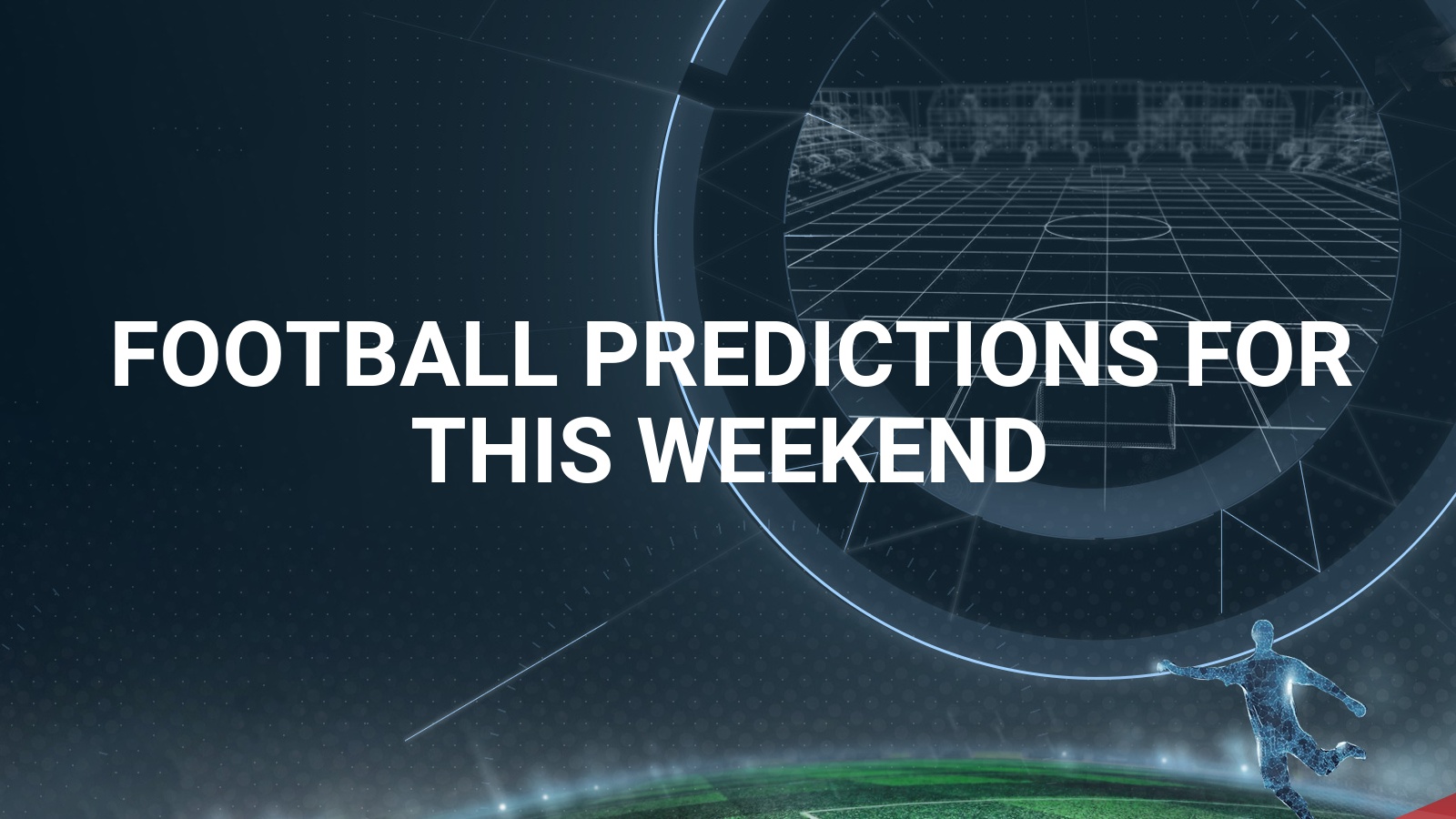 Football Predictions For This Weekend | Weekend Football Tips