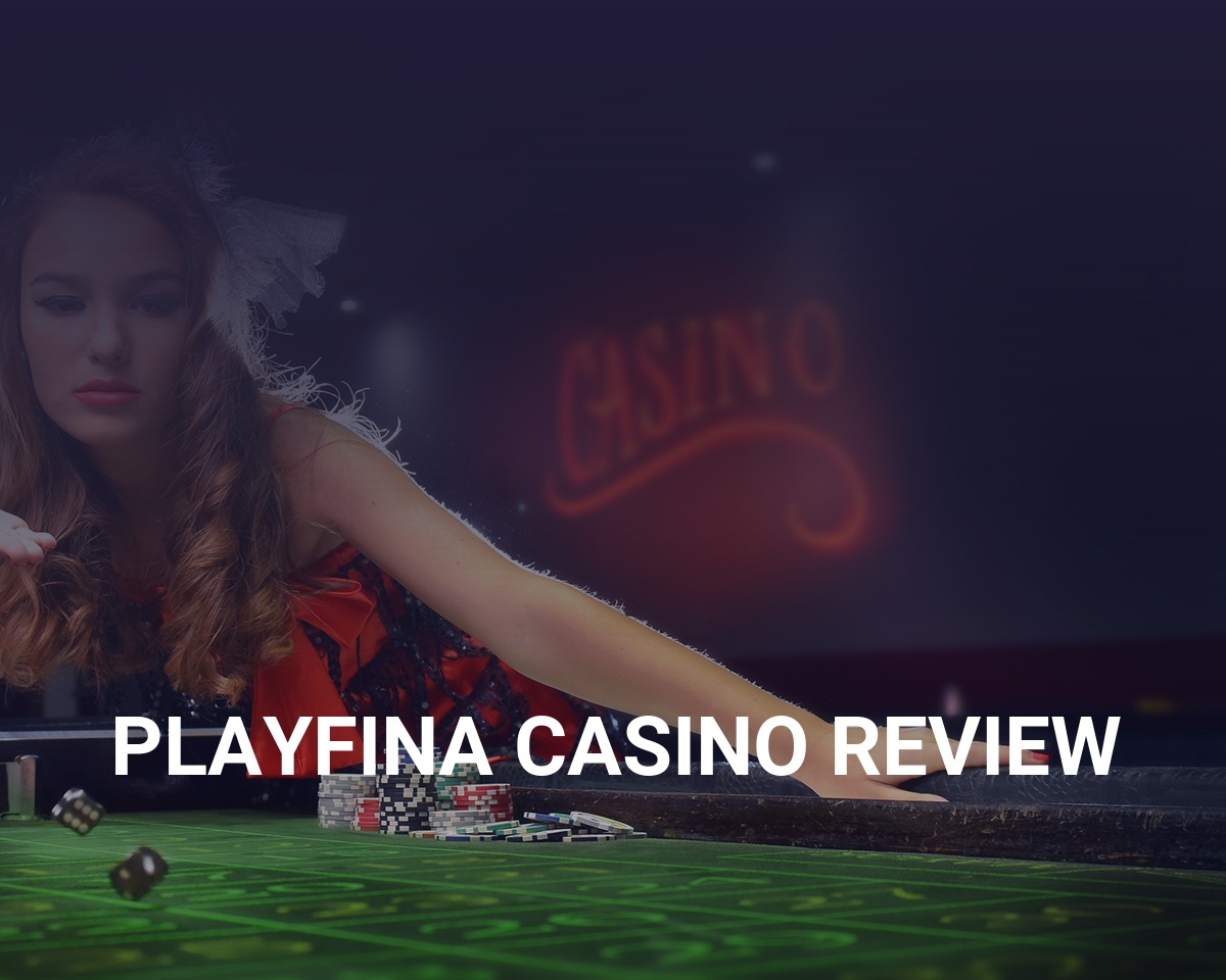 Playfina Casino Review » Ratings + Games [2024]