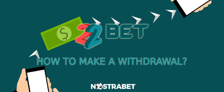 22bet how to make withdrawals