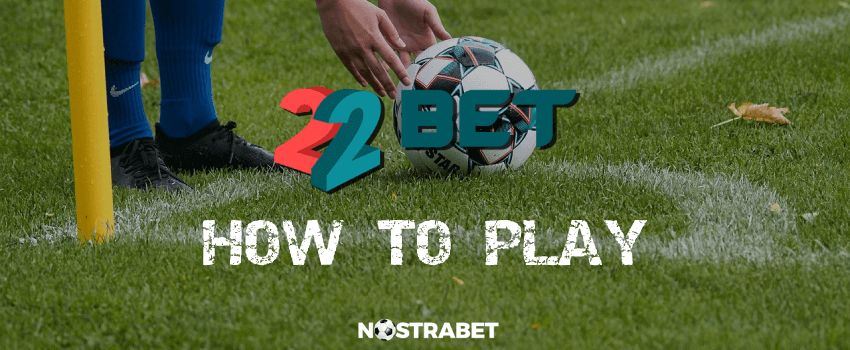 22bet how to play