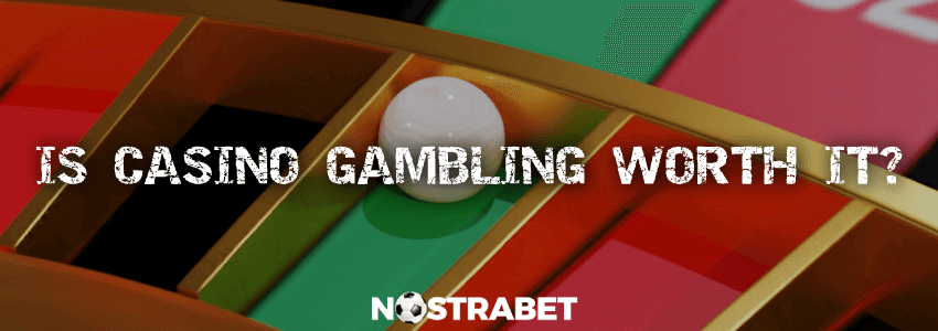 is casino gambling worth it