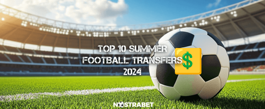 top 10 summer football transfers 2024