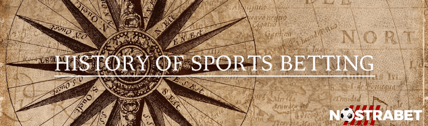 THE HISTORY OF SPORTS BETTING - HOW DID IT START?